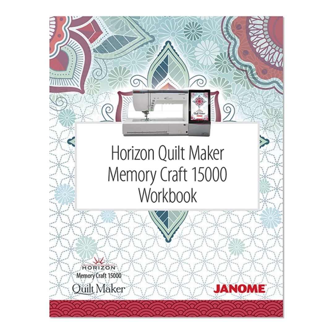 Janome Horizon Quilt Maker Memory Craft 15000 Workbook