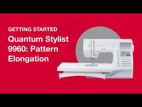 Getting Started Quantum Stylist™ 9960: Pattern Elongation