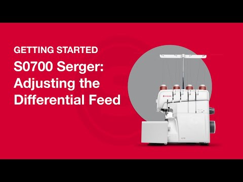 Getting Started S0700 Serger: Adjusting the Differential Feed