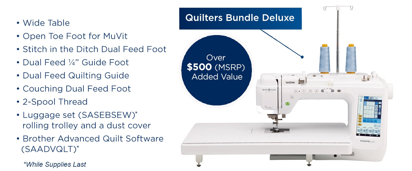 an image detailing all of the included products in the Brother Innov-is BQ3100  eleven and a quarter inch Sewing and Quilting Machine Bonus Package A. wide table, open toe foot for muvit, stitch in the ditch dual feed foot, dual feed quarter inch guide foot, dual fed quilting guide, couching dual feed foot, 2-spool thread, luggage set (SASEBSEW) rolling trolley and a dust cover00, and Brother Advanced Quilt Software (SAADVQLT)