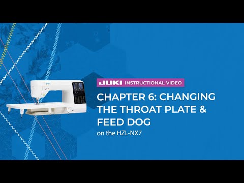 Kirei HZL-NX7 chapter 6 changing the throat plate and feed dog youtube video